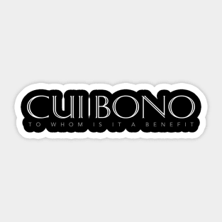 Latin Quote: Cui Bono (To Whom is it a Benefit) Sticker